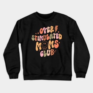 Overstimulated Moms Club Mothers Day Quote Crewneck Sweatshirt